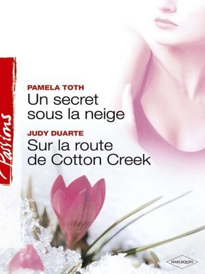 cover image of Un secret sous la neige--Sur la route de Cotton Creek (Harlequin Passions)